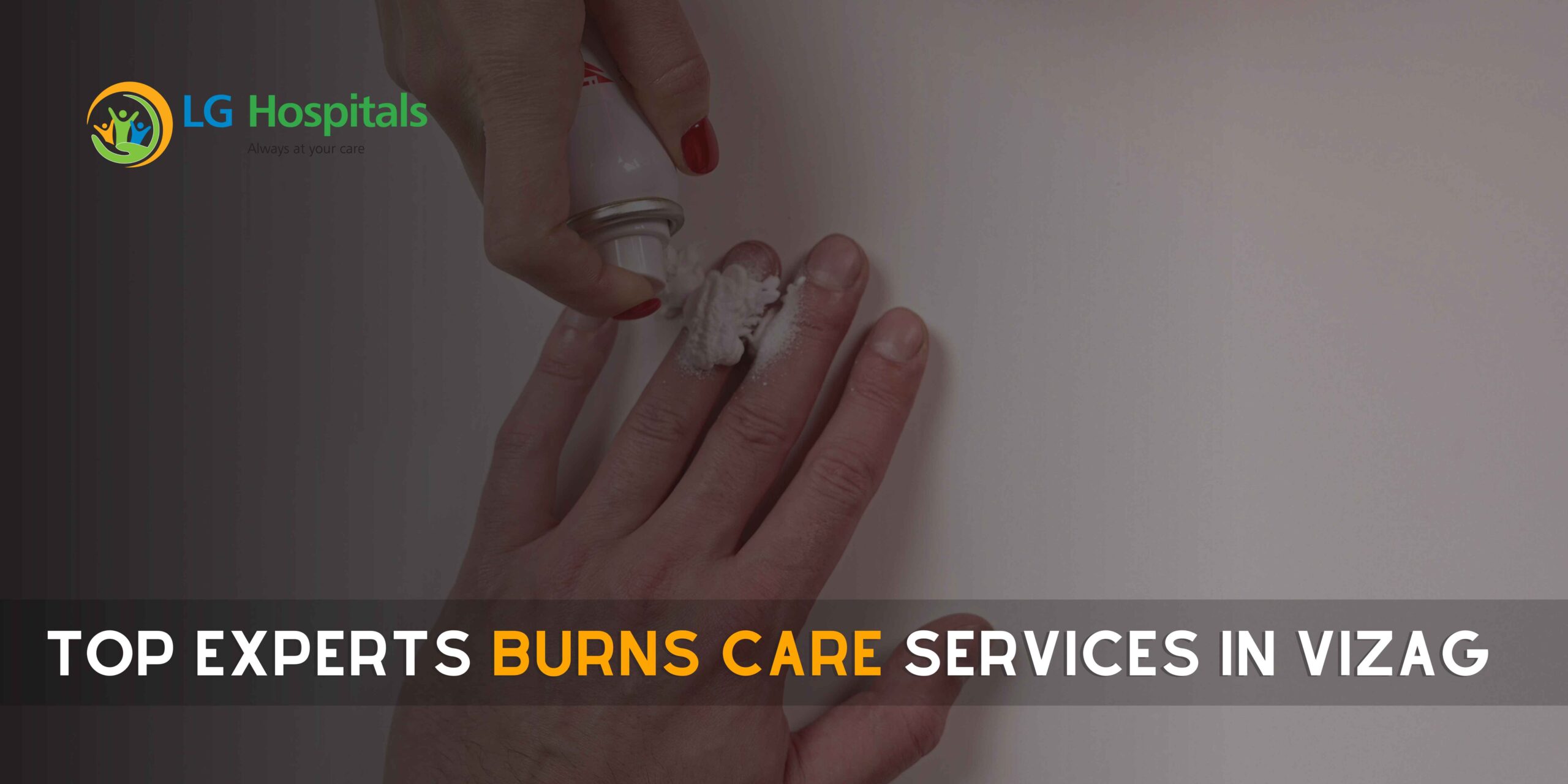 Top Experts Burns Care Services in Vizag
